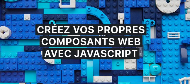 Formation JavaScript : Création de composants Web JavaScript