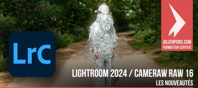 Tuto Lightroom Classic 2024 et Camera Raw 16 : les nouveautés Lightroom