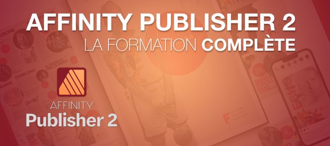 Affinity Publisher 2 : la Formation Complète