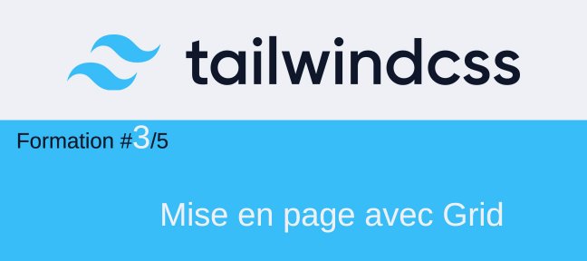 Tailwind CSS #3/5. Créer des mises en page responsives avec Grid