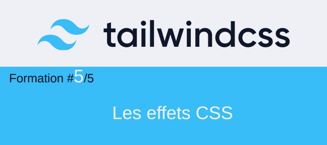 Tailwind CSS #5/5. Les effets CSS sur les éléments HTML