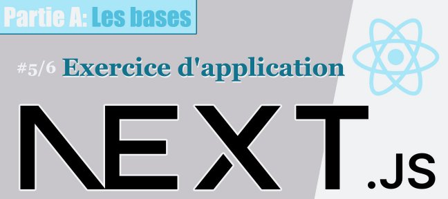 NextJS 5/6 - Exercice d'application