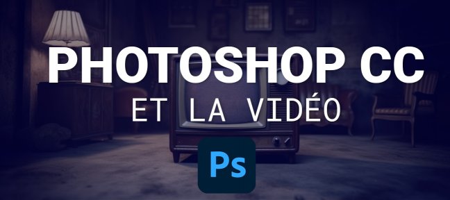 Formation Photoshop et la vidéo