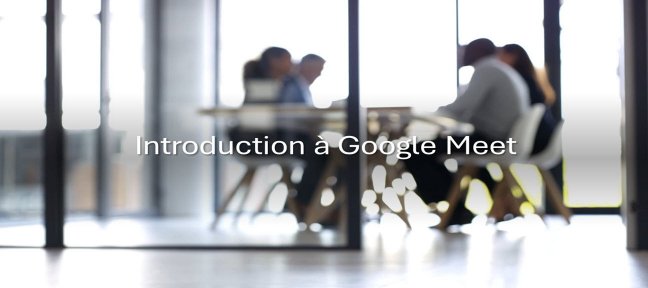 Introduction à Google Meet