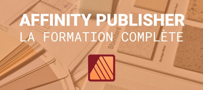 Affinity Publisher - La formation complète