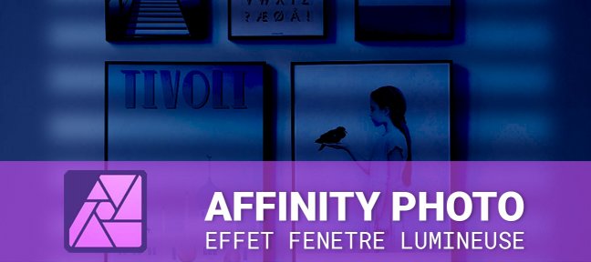 Gratuit : Créer un effet de fenetre lumineuse dans Affinity Photo