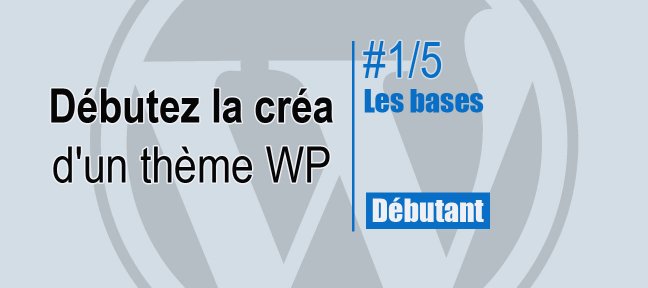 1/5 Débutez la création d'un thème WordPress - Les bases