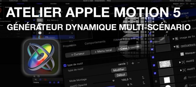 Atelier Apple Motion : concevoir un générateur animé multi-scénario