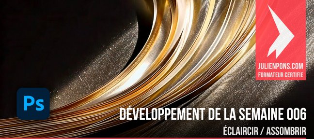 Gratuit : Développement de la semaine 006 - Eclaircir & Assombrir