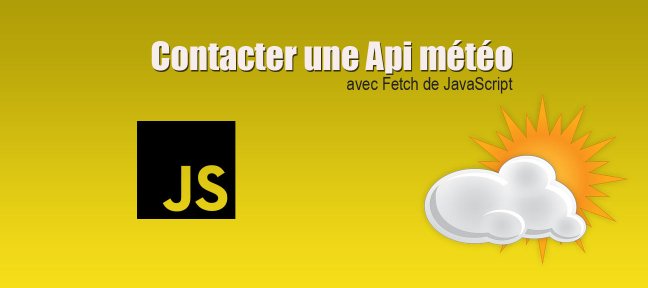 2/4. Contacter une Api météo avec Fetch de JavaScript