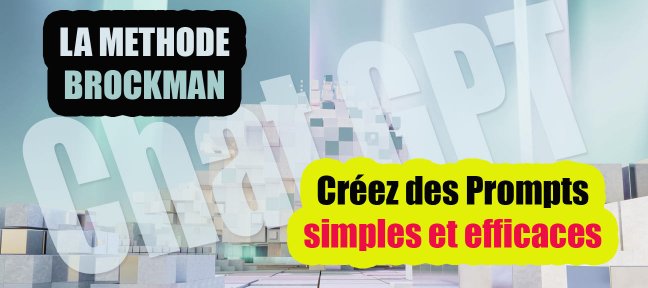 #IA-6. La méthode Brockman : Créez des Prompts qui font mouche à tous les coups