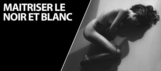 Maîtriser le Noir et Blanc pour un rendu professionnel