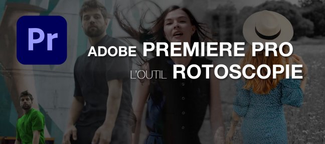 L'outil Rotoscopie dans Adobe Premiere Pro