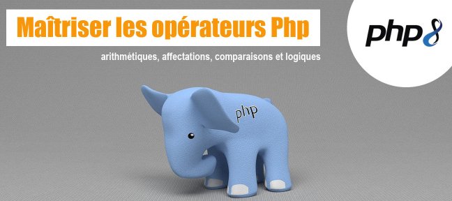 Maîtriser les opérateurs Php : arithmétiques, affectations, comparaisons et logiques