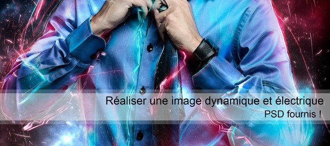 Tuto Réaliser une image dynamique et électrique Photoshop