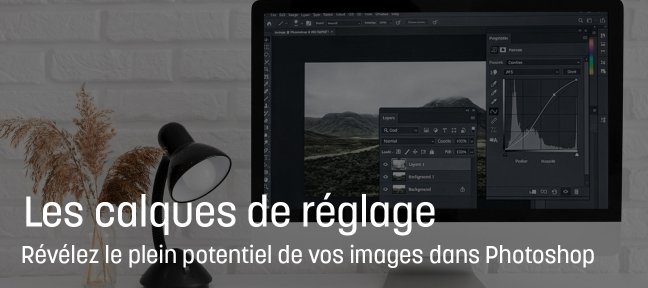 Révélez le plein potentiel de vos images avec les calques de réglage