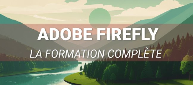 Adobe Firefly – La formation complète pour maîtriser l’IA créative d’Adobe