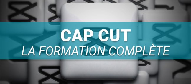 CapCut - La formation complète pour créer des vidéos dynamiques et professionnelles