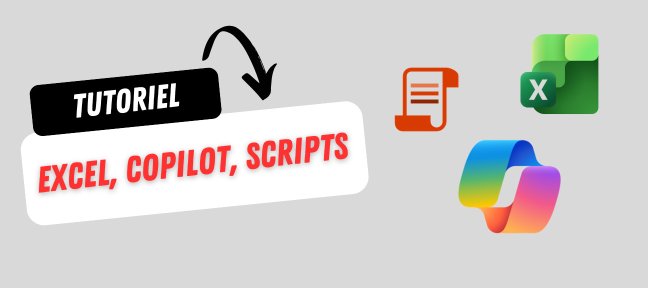 Copilot et Office Scripts dans Excel : analyser, fiabiliser et automatiser vos fichiers avec l'IA
