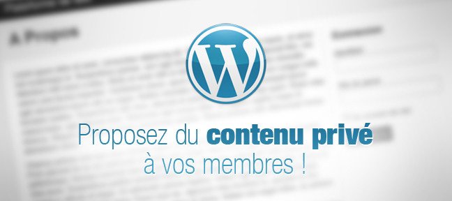 Tuto Proposez du contenu privé aux membres de votre site web WordPress