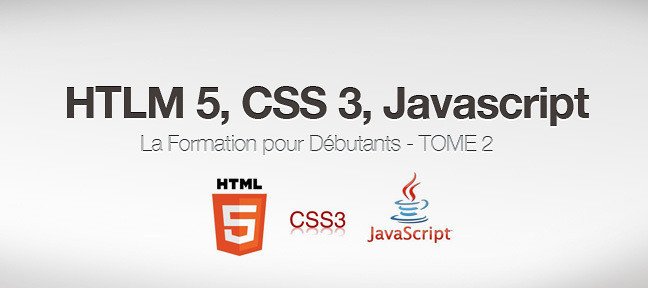 Débuter en HTML5 - CSS3 - Javascript - Tome 2