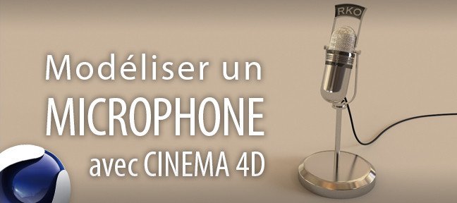 Tuto Modéliser un microphone Cinema 4D