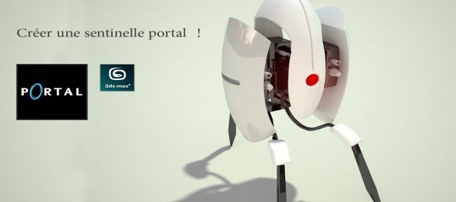 Tuto Créer votre robot Portal ! 3ds Max