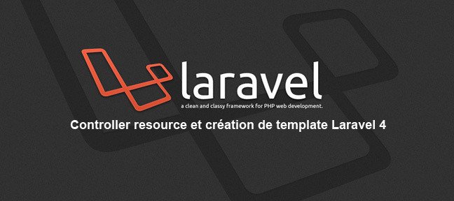 Controller resource et création de template Laravel 4