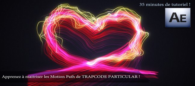 Tuto Maîtriser les Motion Path de Trapcode Particular ! After Effects