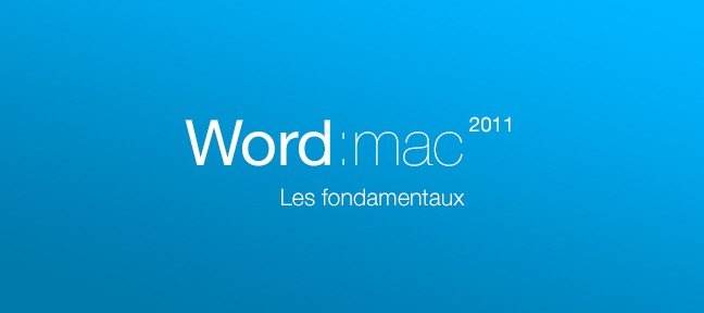 Tuto Les bases de Word 2011 sur Mac Word
