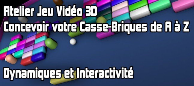 Atelier Jeu Vidéo 3D : Concevoir votre Casse-Briques