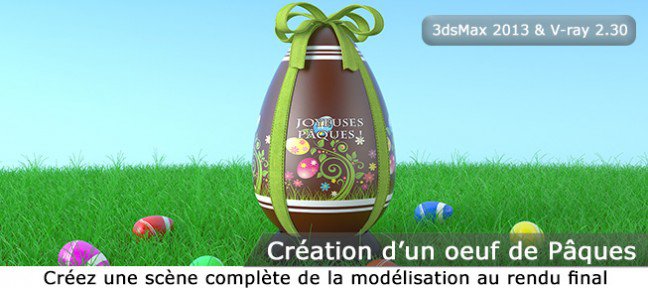 Tuto Atelier 3ds Max et VRay : Créer un oeuf de Pâques 3ds Max
