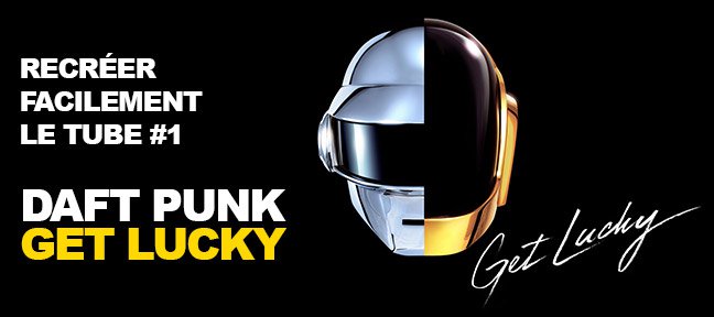 Recréer facilement le tube Get lucky des Daft Punk