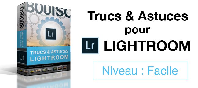 Tuto Trucs & Astuces pour Lightroom Lightroom