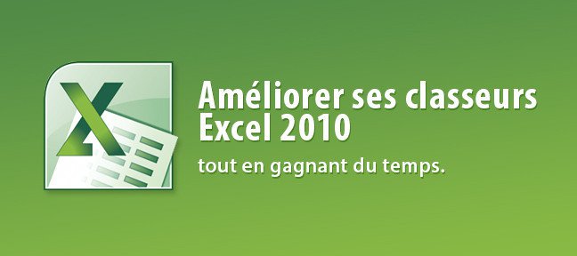 Tuto Excel 2010 : Gagner du temps Excel