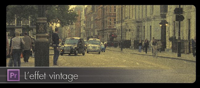 Tuto Etalonnage : L'effet vintage Premiere