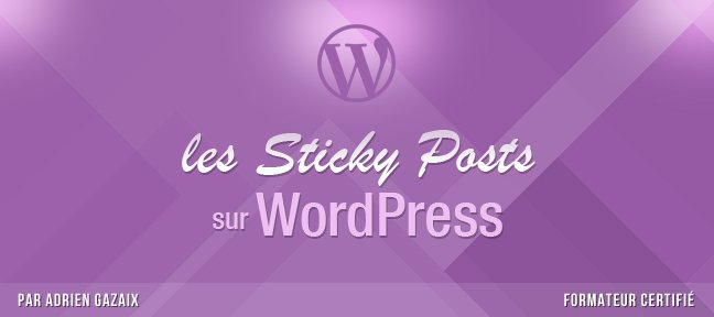 Tuto Les Sticky Posts sur WordPress WordPress