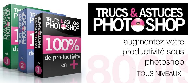 Tuto Trucs & Astuces Photoshop - Optimisez votre productivité Photoshop