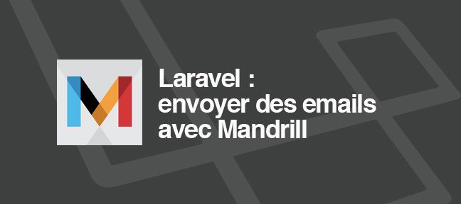 Tuto Laravel envoyer des emails avec Mandrill Laravel
