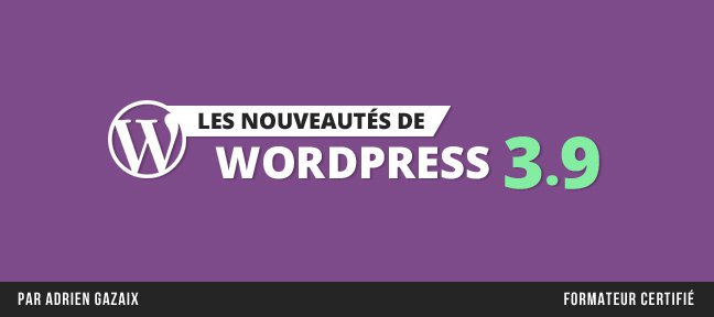 Les Nouveautés de WordPress 3.9