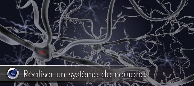 Tuto Réaliser un système de neurones Cinema 4D
