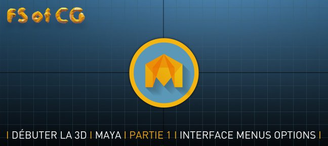 Tuto Débuter la 3D avec Maya Partie 1: Interface, menus, paramètres Maya