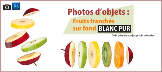 Tuto Packshot culinaire : Fruits tranchés sur fond blanc pur Photo