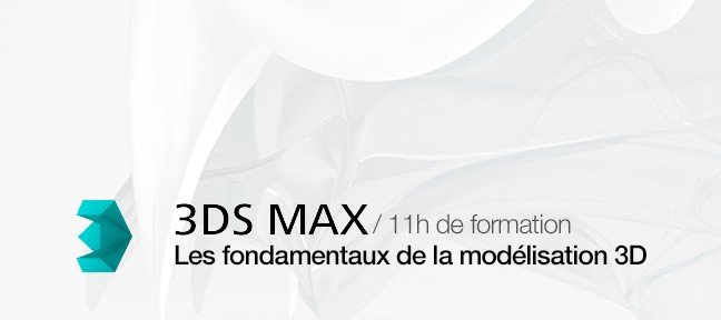 Tuto 3D Studio Max 2015 - Apprendre les fondamentaux pour la modélisation 3D 3ds Max