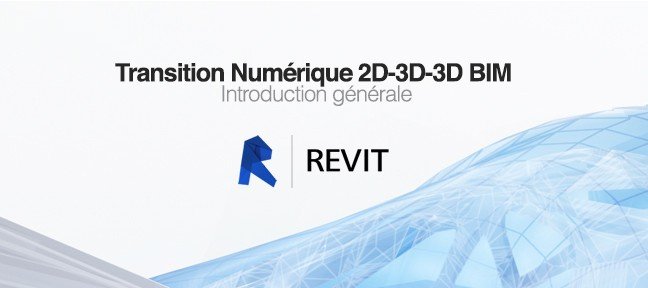 Tuto Introduction générale transition numérique 2D-3D-3D BIM Revit