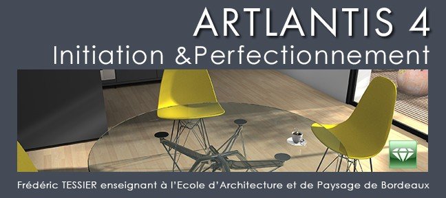 Tuto Arlantis 4 : Intitiation et Perfectionnement Artlantis