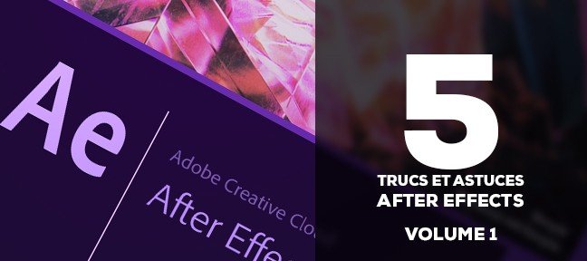 Tuto 5 trucs et astuces pour After Effects - Vol1 After Effects