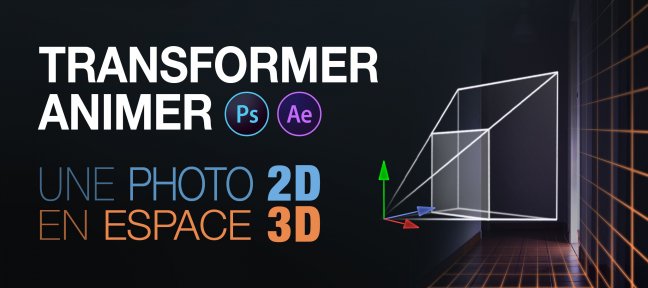 Tuto Transformer et animer une photo 2D en espace 3D After Effects