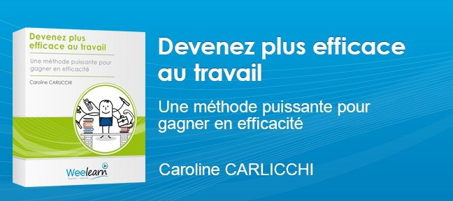 Tuto Devenez plus efficace au travail - Caroline CARLICCHI Productivité