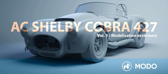 Tuto Modéliser une voiture avec Modo : L'AC Shelby Cobra 427 Modo